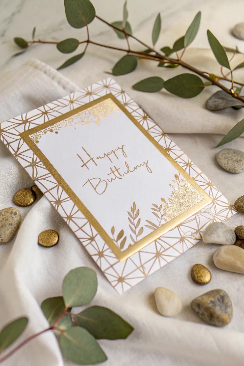 Add a touch of elegance with golden foil accents for a birthday card that shines with sophistication.